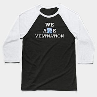 We Are VeltNation - White lettering Baseball T-Shirt